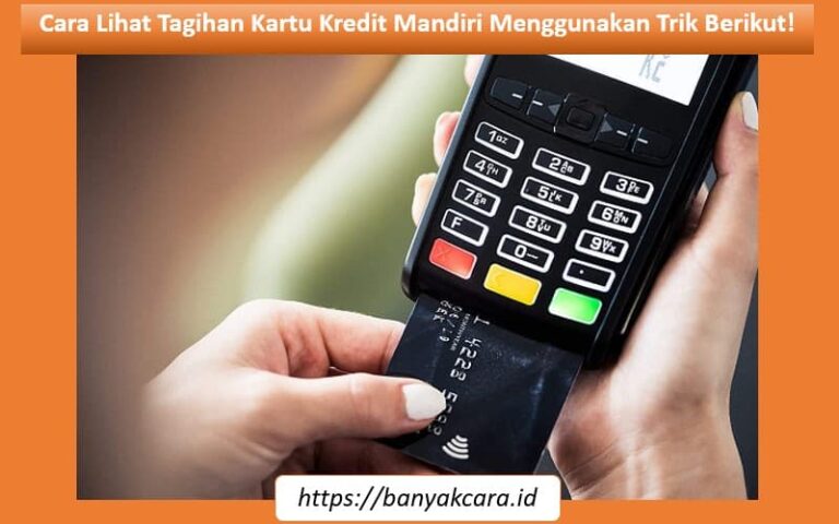 Cara Lihat Tagihan Kartu Kredit Mandiri