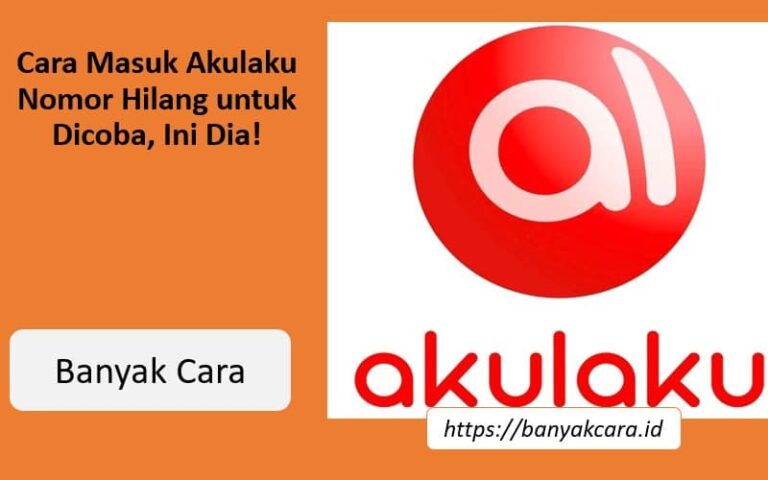Cara Masuk Akulaku Nomor Hilang