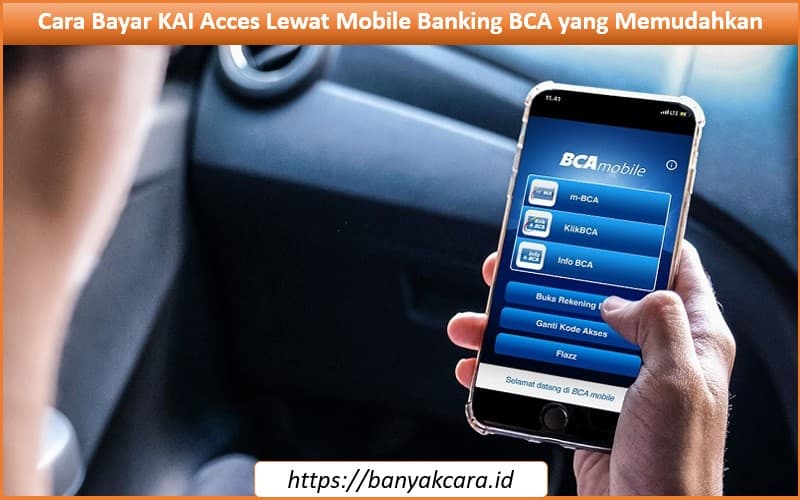 Cara Bayar Kai Acces Lewat Mobile Banking BCA