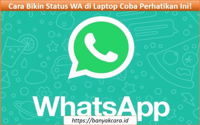 Cara Bikin Status WA di Laptop Coba Perhatikan Ini! Cara Bikin Status WA di Laptop