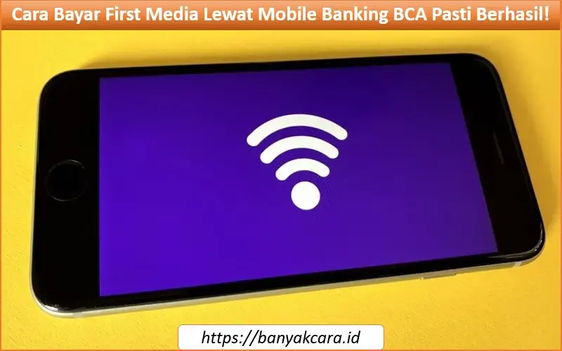 Cara Bayar First Media Lewat Mobile Banking BCA