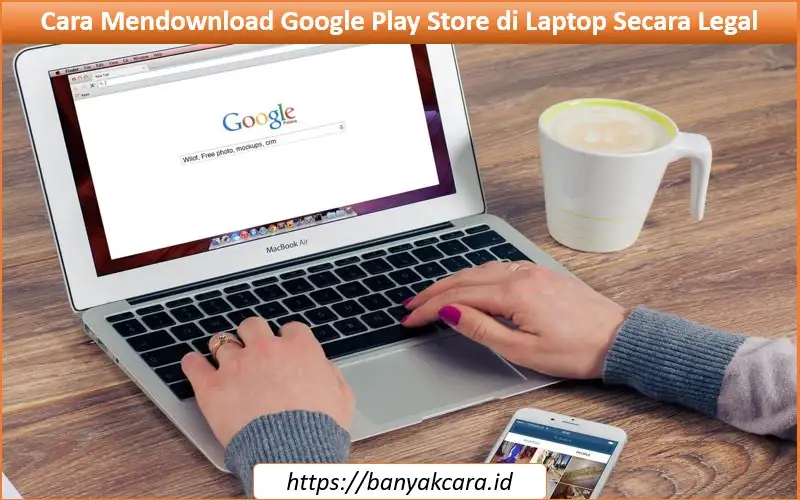 Cara Mendownload Google Play Store di Laptop