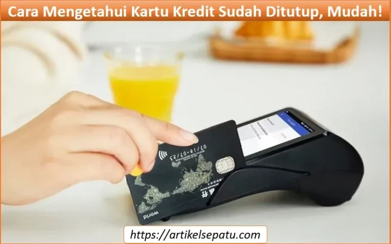 Cara Mengetahui Kartu Kredit Sudah Ditutup