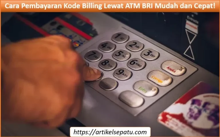 Cara Pembayaran Kode Billing Lewat ATM BRI Mudah dan Cepat! Cara pembayaran kode billing lewat ATM BRI