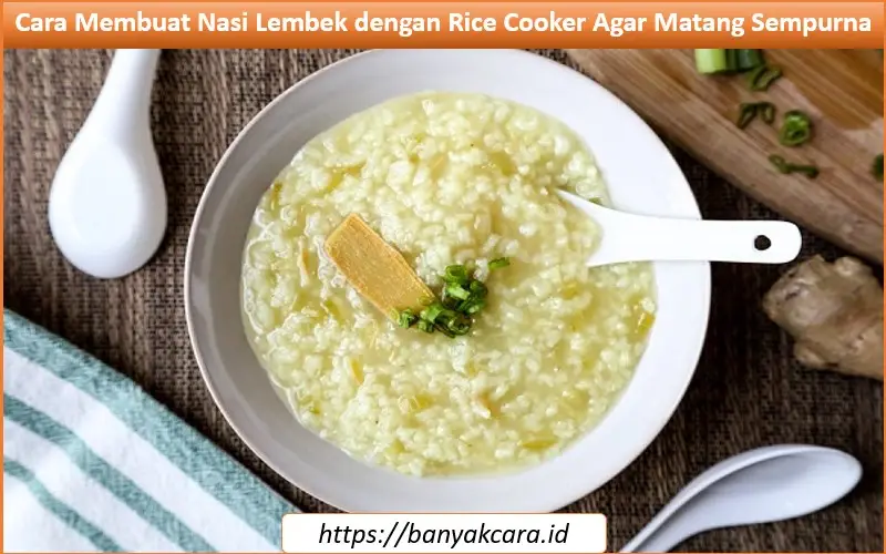 cara membuat nasi lembek dengan rice cooker