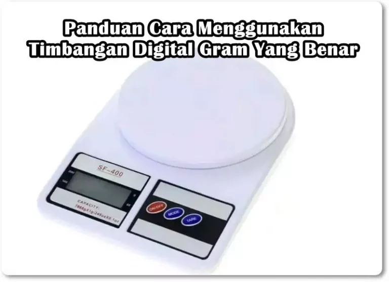 Panduan Cara Menggunakan Timbangan Digital Gram Yang Benar