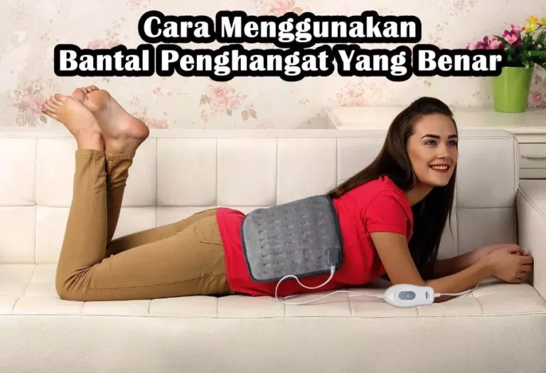 Cara Menggunakan Bantal Penghangat atau Heating Pad Yang Benar Cara Menggunakan Bantal Penghangat atau Heating Pad Yang Benar