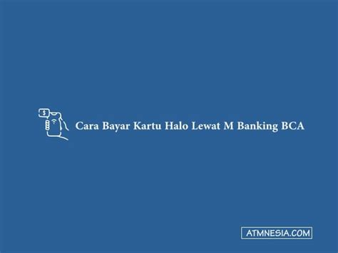 Cara Bayar Kartu Halo Lewat M Banking BCA: Panduan Kilat Anti Gagal