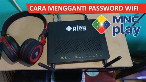 Cara Ganti Password Wifi MNC Mudah Agar Download Lagu Makin Lancar
