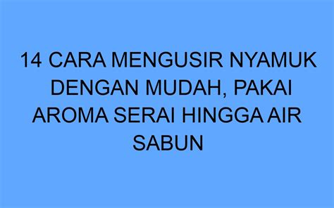 Cara Mengusir Nyamuk Dengan Sabun: Panduan Praktis dan Ampuh!